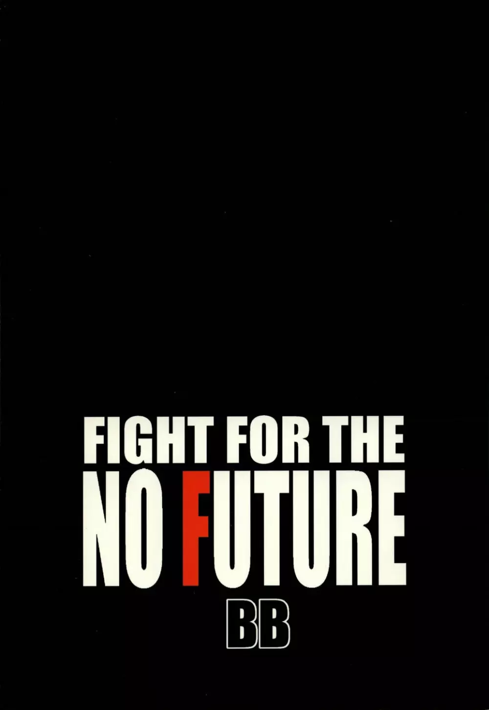 Fight For the No Future BB 90ページ